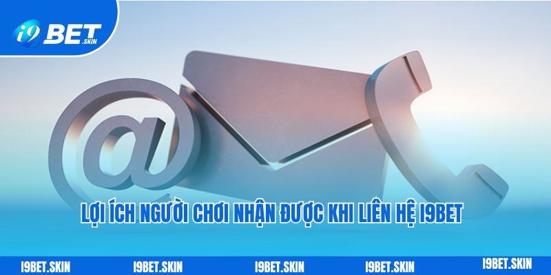 Liên hệ i9bet: Những hình thức hỗ trợ người chơi nhanh nhất 3 Lợi ích người chơi nhận được khi liên hệ I9bet