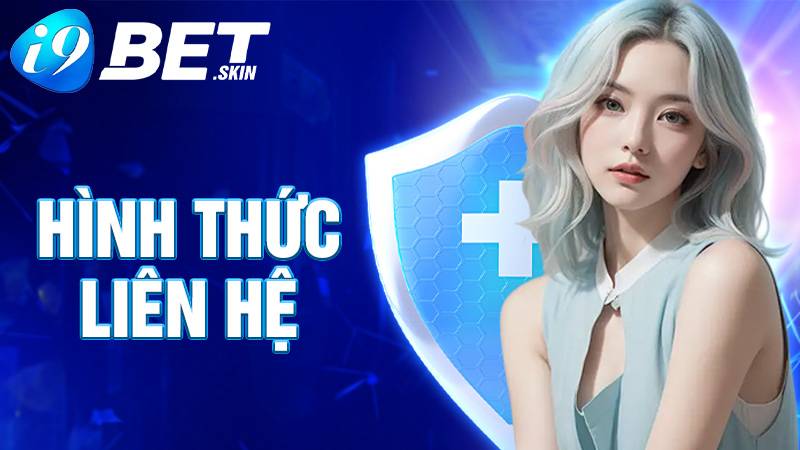 Liên hệ i9bet: Những hình thức hỗ trợ người chơi nhanh nhất 1 Liên hệ i9bet